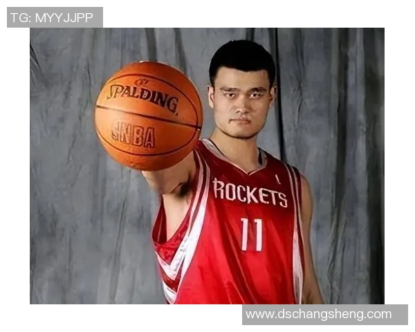 姚明成名之路：从篮球新星到国际巨星的辉煌历程